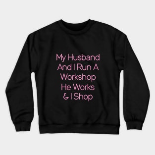 Wife funny quote. Crewneck Sweatshirt